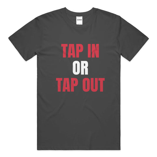Tap In or Tap Out Ultra Heavy Weight T Shirt
